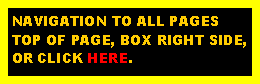 Text Box: NAVIGATION TO ALL PAGESTOP OF PAGE, BOX RIGHT SIDE,OR CLICK HERE.  