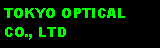 Text Box: TOKYO OPTICAL CO., LTD