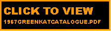 Text Box: CLICK TO VIEW 1967GREENKATCATALOGUE.PDF